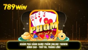game phỏm online 789win