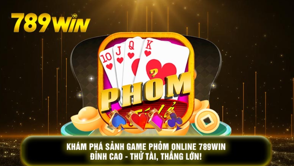 game phỏm online 789win