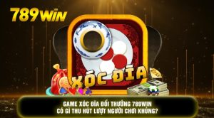 xóc đĩa đổi thưởng 789win