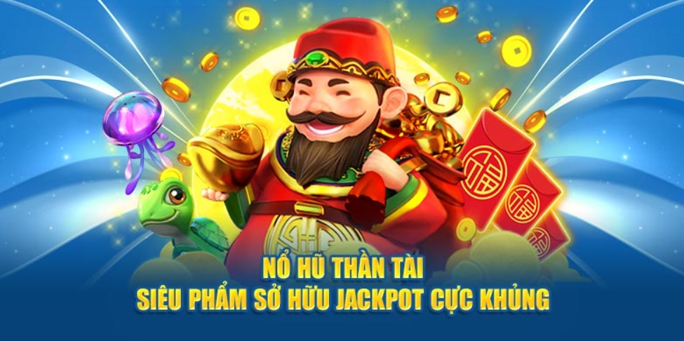 Nổ Hũ Thần Tài - Sản Phẩm Slot Game Không Nên Bỏ Lỡ 2025